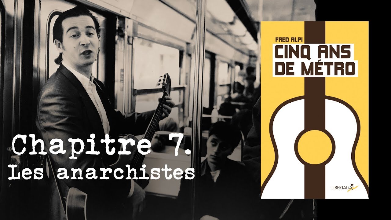 Cinq ans de métro. Chapitre 7 - Les anarchistes